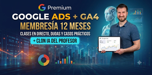 Membres&iacute;a premium 12 meses Google Ads y GA4